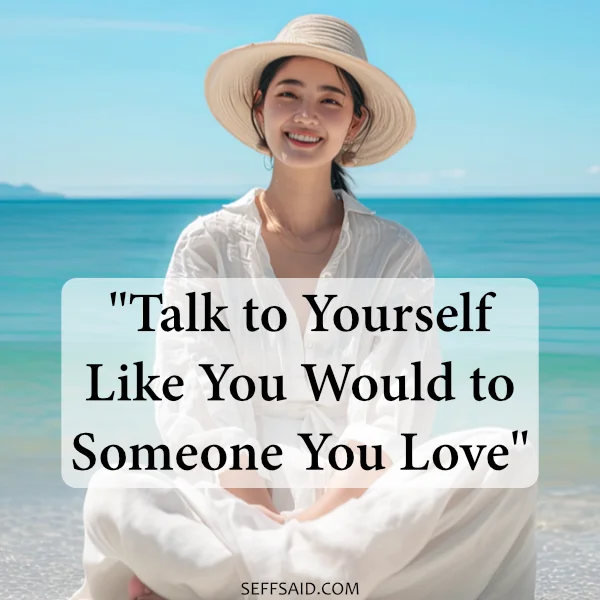 Talk to Yourself Like You Would to Someone You Love